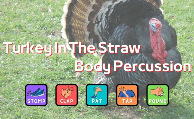 Turkey In The Straw – A Ragtime Fantasie Body Percussion For Thanksgiving