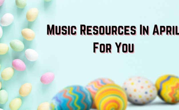 Music Recources In April For You